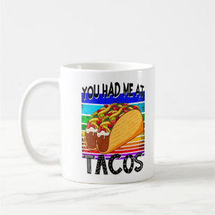 You Had Me at Tacos  Coffee Mug
