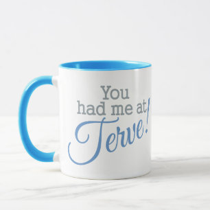 You Had Me at Terve! custom mugs