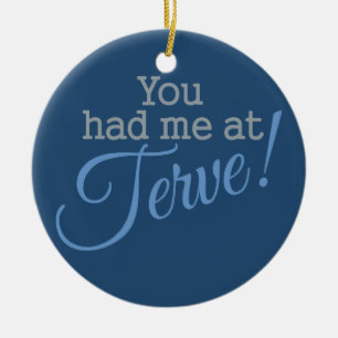 You Had Me at Terve! custom ornament