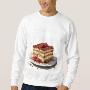 You Had Me at Tiramisu – Fun Food Print  Sweatshirt