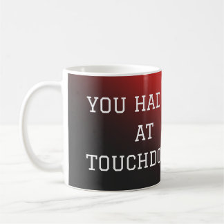 you had me at touchdown coffee mug
