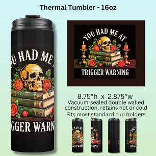 You Had Me At Trigger Warning Thermal Tumbler