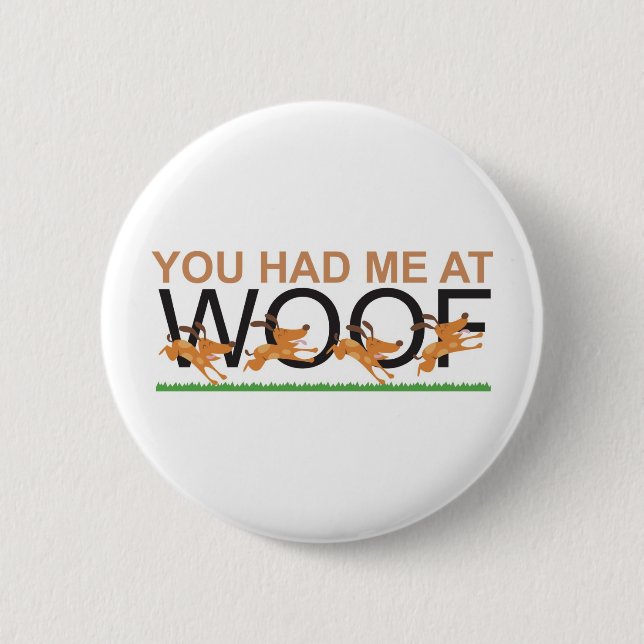 You Had Me at Woof 2 Inch Round Button (Front)