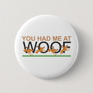 You Had Me at Woof 2 Inch Round Button
