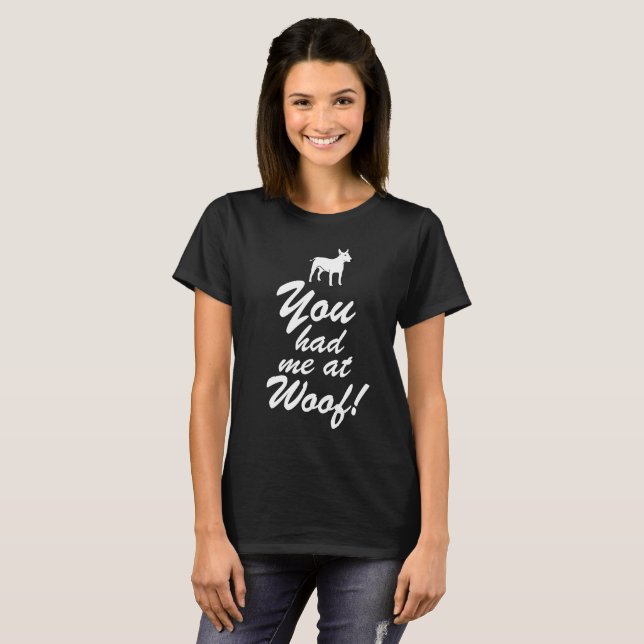 You had me at woof - Dog Shirt (Front Full)