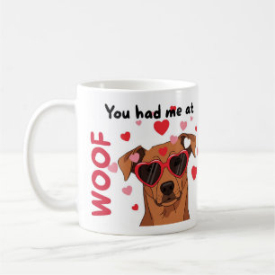 You Had Me at WOOF Funny Dog Valentine Mug