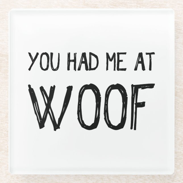 You Had Me At Woof Glass Coaster (Front)
