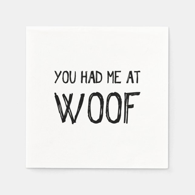 You Had Me At Woof Paper Napkins (Front)