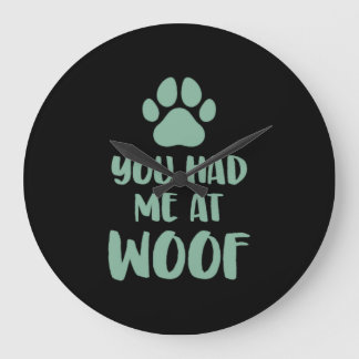 You Had Me At Woof Woof Large Clock