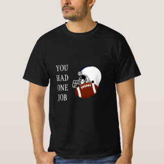 You had one job T-Shirt
