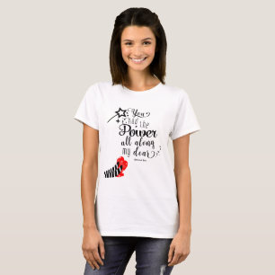 YOU HAD THE POWER ALL ALONG Oz Wand Custom T-Shirt
