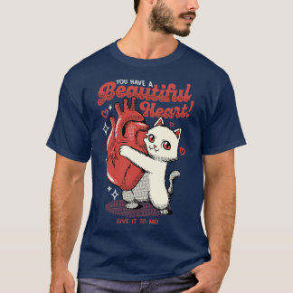 You Have a Beautiful Heart Cat by Tobe Fonseca T-Shirt