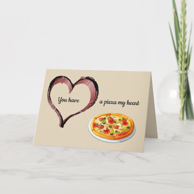 You Have a Pizza My Heart Valentine Love Card (Front)