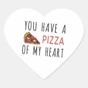 You have a pizza of my heart sticker