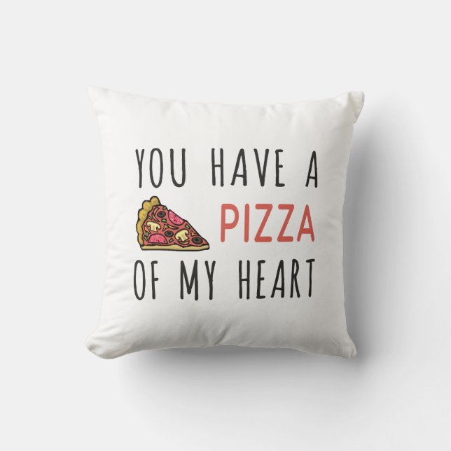 You have a pizza of my heart throw pillow (Front)