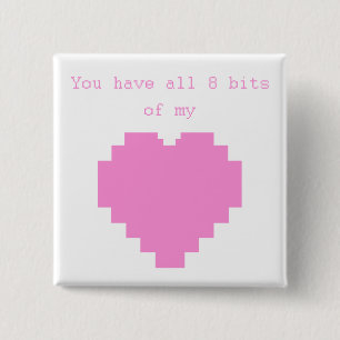 You have all 8 bits of my Heart 2 Inch Square Button