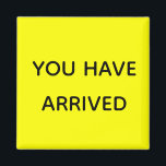You Have Arrived Cruise Door Marker Fluorescent Magnet<br><div class="desc">This design was created though digital art. It may be personalized in the area provide or customizing by choosing the click to customize further option and changing the name, initials or words. You may also change the text colour and style or delete the text for an image only design. Contact...</div>