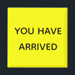 You Have Arrived Cruise Door Marker Fluorescent Magnet<br><div class="desc">This design was created though digital art. It may be personalized in the area provide or customizing by choosing the click to customize further option and changing the name, initials or words. You may also change the text colour and style or delete the text for an image only design. Contact...</div>
