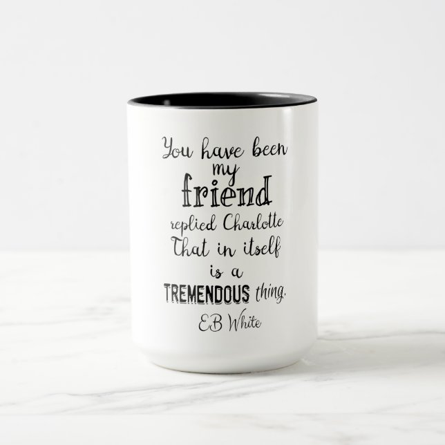 You have been my friend replied Charlotte EB White Mug (Center)