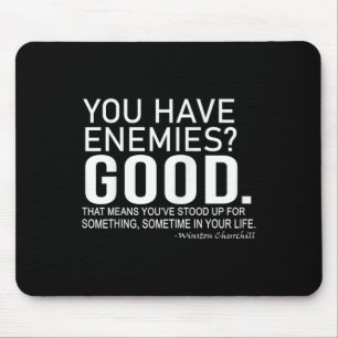 You Have Enemies_ Good. Winston Churchill Motivati Mouse Pad