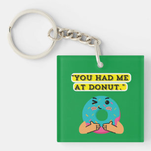 You have me at Doughnut Keychain