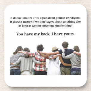 You Have My Back, I Have Yours Coaster