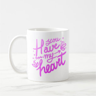 you have my heart coffee mug
