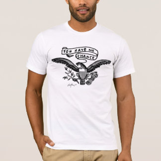 You Have No Chance - Victore T-Shirt