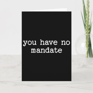 You Have No Mandate Anti-trump Political Protest Card