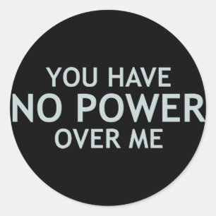 You Have No Power Over Me Classic Round Sticker