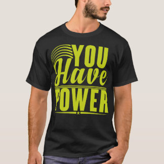 You Have Power T-Shirt