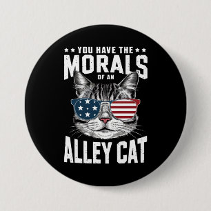 You Have The Morals Of An Alley Cat Funny joke  3 Inch Round Button