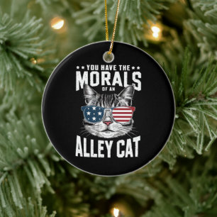You Have The Morals Of An Alley Cat Funny joke  Ceramic Ornament