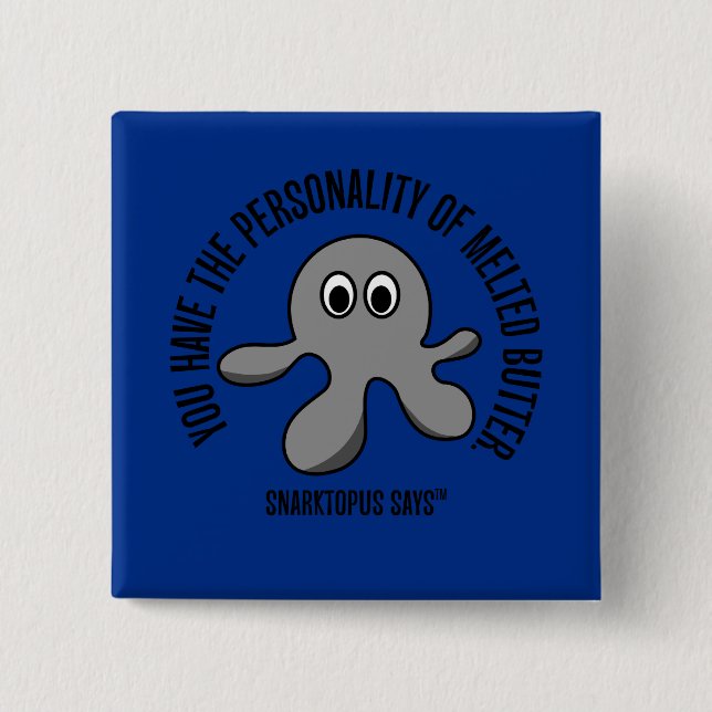 You have the personality of melted butter 2 inch square button (Front)