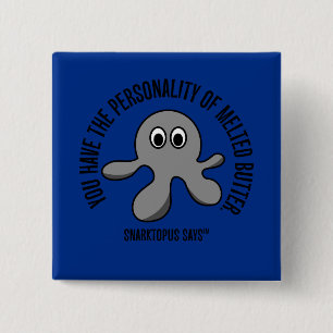 You have the personality of melted butter 2 inch square button