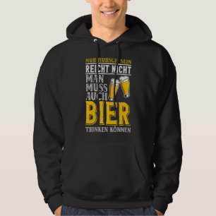 You Have To Be Able Drink Beer Alcohol Beer Hoodie