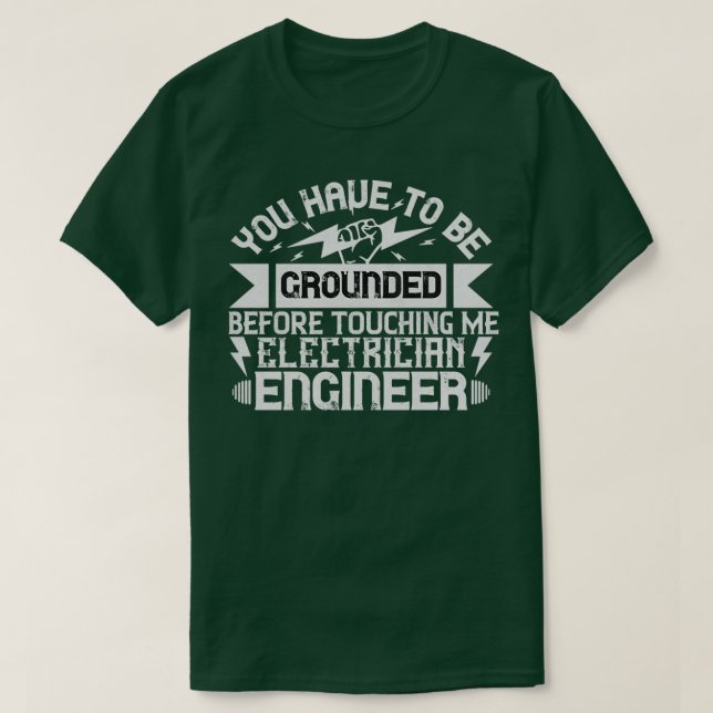 You have to be grounded before touching me Electri T-Shirt (Design Front)