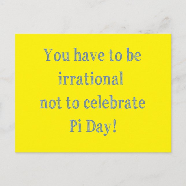 You Have to be Irrational Pi Day Humour Postcard (Front)