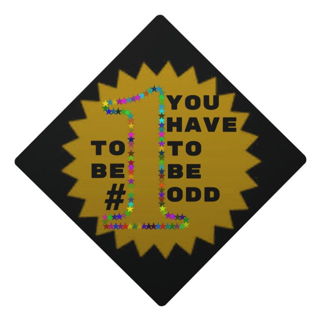 You Have to be Odd to be #1 Tassle Topper (Front)