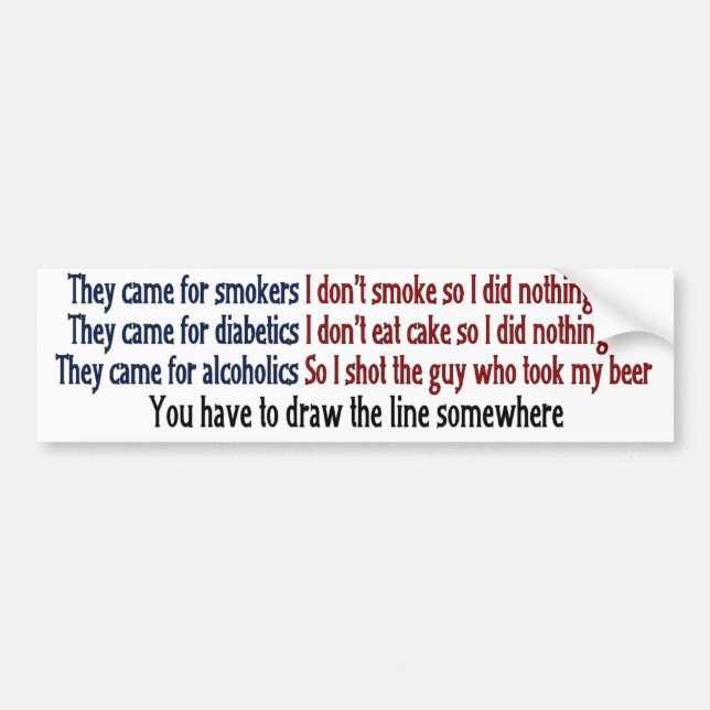 You have to draw the line somewhere bumper sticker (Front)