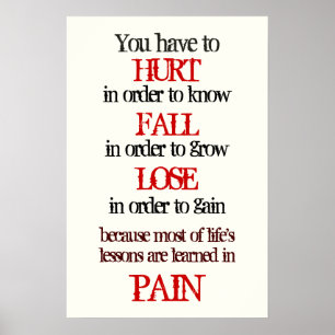 you have to hurt in order to know fall in order to poster