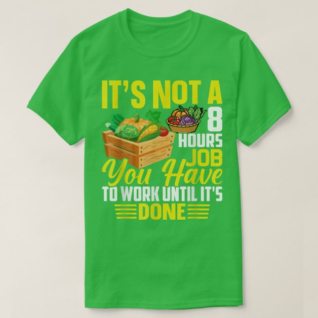 You Have To Work Until Done Farming Farmer Tractor T-Shirt (Design Front)