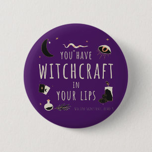 You have witchcraft in your lips 2 inch round button