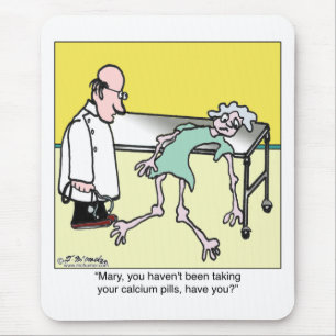 You Haven't Been Taking Your Calcium Pills Mouse Pad