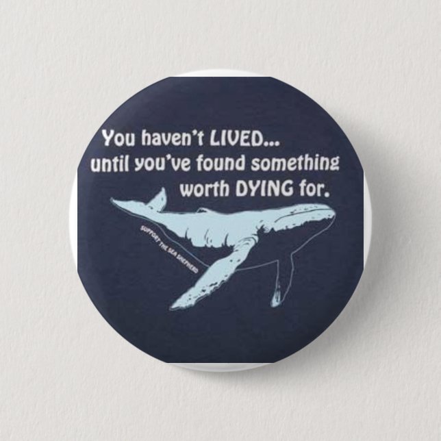 You Haven't Lived.....Fight For Our Oceans! 2 Inch Round Button (Front)