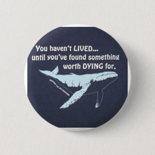 You Haven't Lived.....Fight For Our Oceans! 2 Inch Round Button