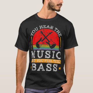 You Hear The Music But You Feel The Bass Vintage B T-Shirt