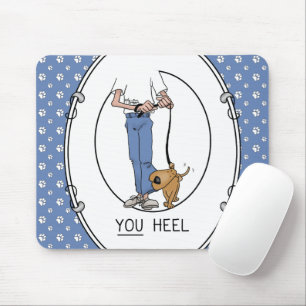YOU Heel - Dog Obedience Training Biting Funny Mouse Pad