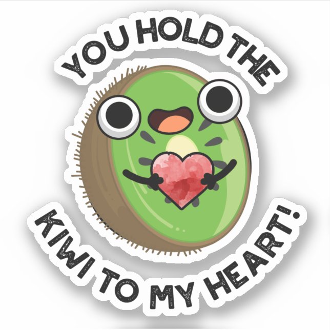 You Hold The Kiwi To My Heart Funny Fruit Pun  (Front)