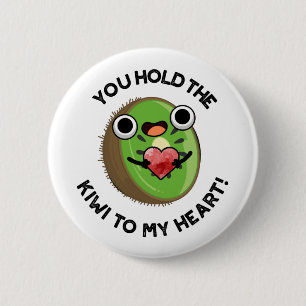 You Hold The Kiwi To My Heart Funny Fruit Pun 2 Inch Round Button